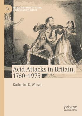 Watson |  Acid Attacks in Britain, 1760¿1975 | Buch |  Sack Fachmedien