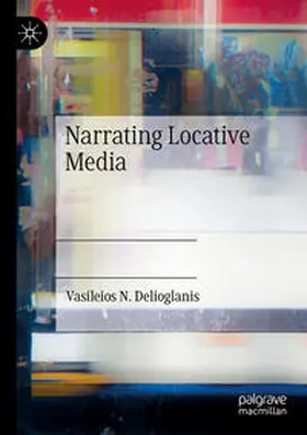 Delioglanis |  Narrating Locative Media | Buch |  Sack Fachmedien