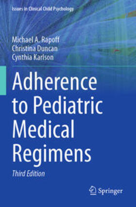 Rapoff / Karlson / Duncan |  Adherence to Pediatric Medical Regimens | Buch |  Sack Fachmedien