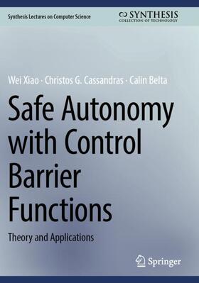 Xiao / Belta / Cassandras |  Safe Autonomy with Control Barrier Functions | Buch |  Sack Fachmedien