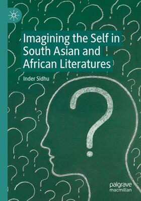 Sidhu |  Imagining the Self in South Asian and African Literatures | Buch |  Sack Fachmedien