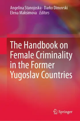 Stanojoska / Maksimova / Dimovski |  The Handbook on Female Criminality in the Former Yugoslav Countries | Buch |  Sack Fachmedien