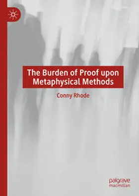 Rhode |  The Burden of Proof upon Metaphysical Methods | Buch |  Sack Fachmedien