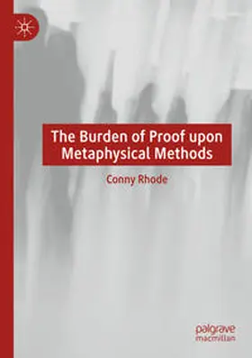 Rhode |  The Burden of Proof upon Metaphysical Methods | Buch |  Sack Fachmedien