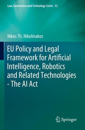 Nikolinakos |  EU Policy and Legal Framework for Artificial Intelligence, Robotics and Related Technologies - The AI Act | Buch |  Sack Fachmedien