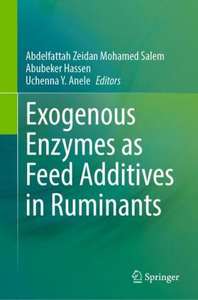 Salem / Anele / Hassen |  Exogenous Enzymes as Feed Additives in Ruminants | Buch |  Sack Fachmedien