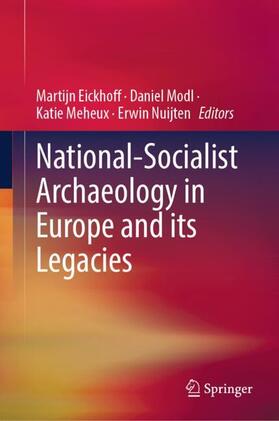 Eickhoff / Modl / Meheux |  National-Socialist Archaeology in Europe and its Legacies | Buch |  Sack Fachmedien
