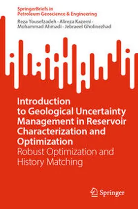 Yousefzadeh / Kazemi / Ahmadi |  Introduction to Geological Uncertainty Management in Reservoir Characterization and Optimization | eBook | Sack Fachmedien