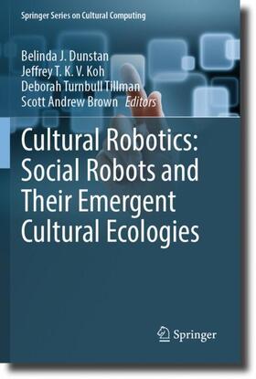 Dunstan / Brown / Koh |  Cultural Robotics: Social Robots and Their Emergent Cultural Ecologies | Buch |  Sack Fachmedien