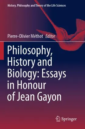 Méthot |  Philosophy, History and Biology: Essays in Honour of Jean Gayon | Buch |  Sack Fachmedien