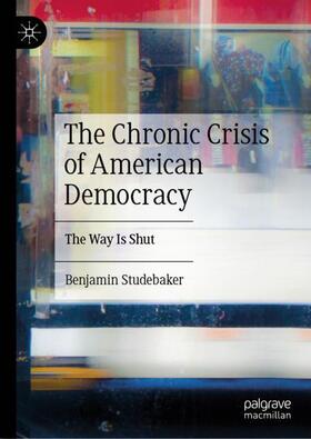 Studebaker |  The Chronic Crisis of American Democracy | Buch |  Sack Fachmedien