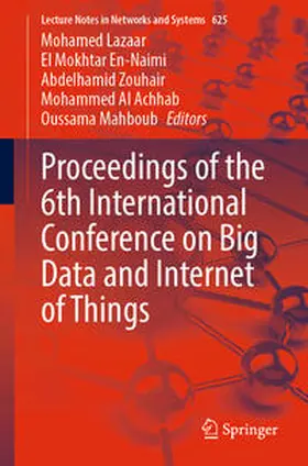 Lazaar / En-Naimi / Zouhair |  Proceedings of the 6th International Conference on Big Data and Internet of Things | eBook | Sack Fachmedien