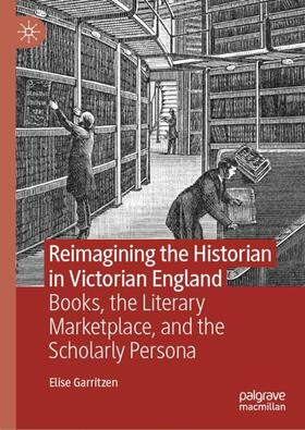 Garritzen |  Reimagining the Historian in Victorian England | Buch |  Sack Fachmedien