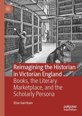 Garritzen |  Reimagining the Historian in Victorian England | Buch |  Sack Fachmedien