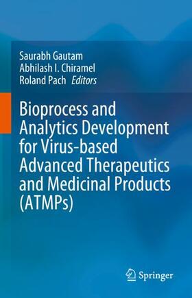 Gautam / Pach / Chiramel |  Bioprocess and Analytics Development for Virus-based Advanced Therapeutics and Medicinal Products (ATMPs) | Buch |  Sack Fachmedien