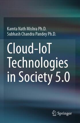 Pandey Ph.D. / Mishra Ph.D. |  Cloud-IoT Technologies in Society 5.0 | Buch |  Sack Fachmedien