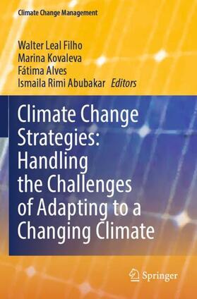 Leal Filho / Abubakar / Kovaleva |  Climate Change Strategies: Handling the Challenges of Adapting to a Changing Climate | Buch |  Sack Fachmedien