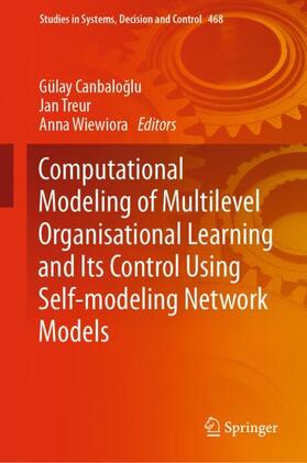 Canbaloglu / Canbaloglu / Wiewiora |  Computational Modeling of Multilevel Organisational Learning and Its Control Using Self-modeling Network Models | Buch |  Sack Fachmedien