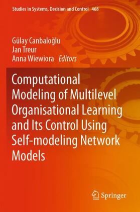 Canbaloglu / Canbaloglu / Wiewiora |  Computational Modeling of Multilevel Organisational Learning and Its Control Using Self-modeling Network Models | Buch |  Sack Fachmedien