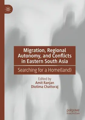 Chattoraj / Ranjan |  Migration, Regional Autonomy, and Conflicts in Eastern South Asia | Buch |  Sack Fachmedien