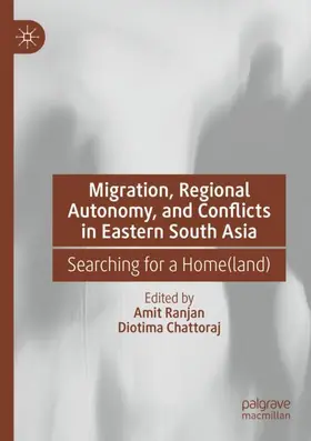 Chattoraj / Ranjan |  Migration, Regional Autonomy, and Conflicts in Eastern South Asia | Buch |  Sack Fachmedien