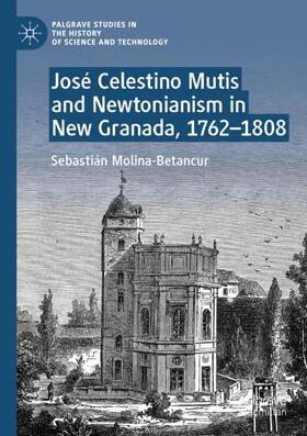 Molina-Betancur |  José Celestino Mutis and Newtonianism in New Granada, 1762¿1808 | Buch |  Sack Fachmedien