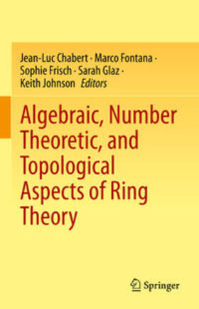 Chabert / Fontana / Frisch |  Algebraic, Number Theoretic, and Topological Aspects of Ring Theory | eBook | Sack Fachmedien