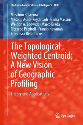 Buscema / Asadi-Zeydabadi / Della Torre |  The Topological Weighted Centroid: A New Vision of Geographic Profiling | Buch |  Sack Fachmedien