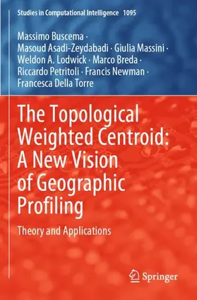 Buscema / Asadi-Zeydabadi / Massini |  The Topological Weighted Centroid: A New Vision of Geographic Profiling | Buch |  Sack Fachmedien