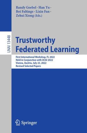 Goebel / Yu / Xiong |  Trustworthy Federated Learning | Buch |  Sack Fachmedien