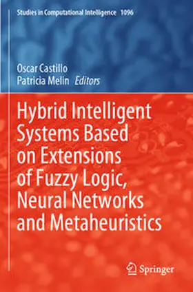 Melin / Castillo |  Hybrid Intelligent Systems Based on Extensions of Fuzzy Logic, Neural Networks and Metaheuristics | Buch |  Sack Fachmedien