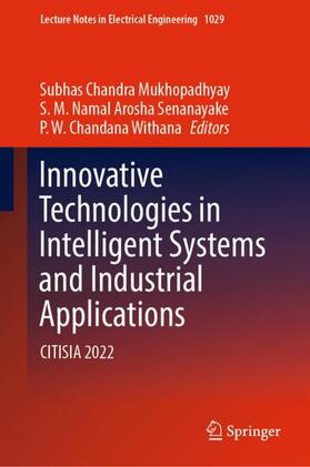 Mukhopadhyay / Withana / Senanayake |  Innovative Technologies in Intelligent Systems and Industrial Applications | Buch |  Sack Fachmedien