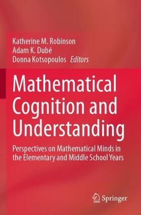 Robinson / Kotsopoulos / Dubé |  Mathematical Cognition and Understanding | Buch |  Sack Fachmedien