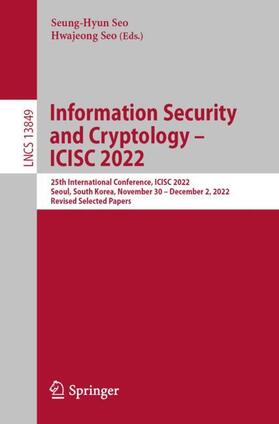 Seo |  Information Security and Cryptology ¿ ICISC 2022 | Buch |  Sack Fachmedien