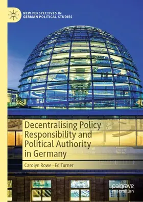 Turner / Rowe |  Decentralising Policy Responsibility and Political Authority in Germany | Buch |  Sack Fachmedien