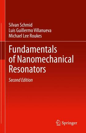 Schmid / Roukes / Villanueva |  Fundamentals of Nanomechanical Resonators | Buch |  Sack Fachmedien