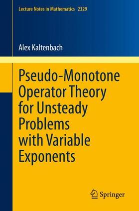 Kaltenbach |  Pseudo-Monotone Operator Theory for Unsteady Problems with Variable Exponents | Buch |  Sack Fachmedien