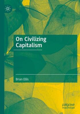 Ellis |  On Civilizing Capitalism | Buch |  Sack Fachmedien