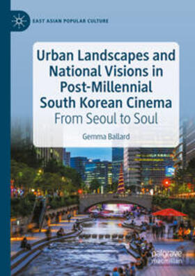 Ballard |  Urban Landscapes and National Visions in Post-Millennial South Korean Cinema | Buch |  Sack Fachmedien