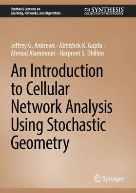 Andrews / Dhillon / Gupta |  An Introduction to Cellular Network Analysis Using Stochastic Geometry | Buch |  Sack Fachmedien