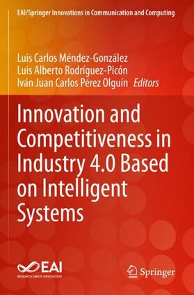 Méndez-González / Pérez Olguín / Rodríguez-Picón |  Innovation and Competitiveness in Industry 4.0 Based on Intelligent Systems | Buch |  Sack Fachmedien