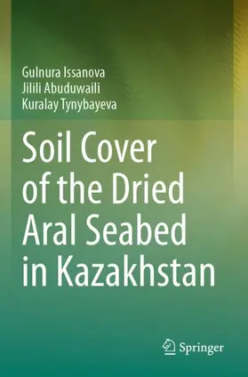 Issanova / Tynybayeva / Abuduwaili |  Soil Cover of the Dried Aral Seabed in Kazakhstan | Buch |  Sack Fachmedien