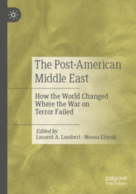 Elayah / Lambert |  The Post-American Middle East | Buch |  Sack Fachmedien