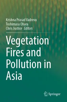 Vadrevu / Justice / Ohara |  Vegetation Fires and Pollution in Asia | Buch |  Sack Fachmedien