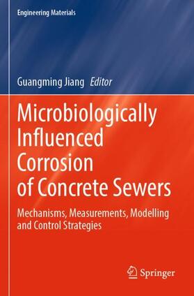 Jiang |  Microbiologically Influenced Corrosion of Concrete Sewers | Buch |  Sack Fachmedien