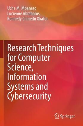 Mbanaso / Okafor / Abrahams |  Research Techniques for Computer Science, Information Systems and Cybersecurity | Buch |  Sack Fachmedien