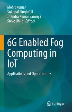Kumar / Uhlig / Gill |  6G Enabled Fog Computing in IoT | Buch |  Sack Fachmedien