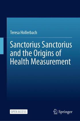 Hollerbach |  Sanctorius Sanctorius and the Origins of Health Measurement | Buch |  Sack Fachmedien