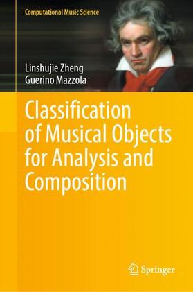 Mazzola / Zheng |  Classification of Musical Objects for Analysis and Composition | Buch |  Sack Fachmedien