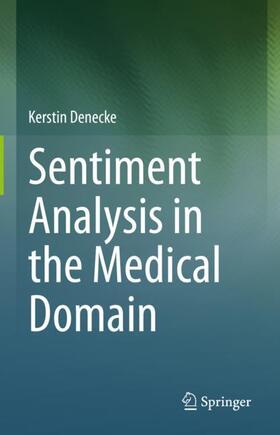 Denecke |  Sentiment Analysis in the Medical Domain | Buch |  Sack Fachmedien